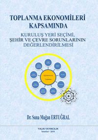 Toplanma Ekonomileri Kapsamında Kuruluş Yeri Seçimi, Şehir ve Çevre Sorunlarının Değerlendirilmesi