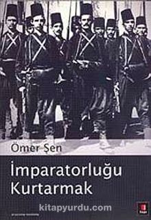 İmparatorluğu Kurtarmak - Ömer Şen