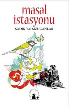 Masal İstasyonu - Sadık Yalsızuçanlar