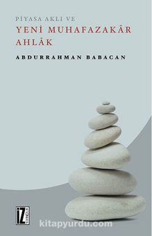 Piyasa Aklı ve Yeni Muhafazakar Ahlak - Abdurrahman Babacan