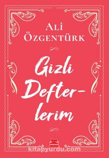 Gizli Defterlerim - Ali Özgentürk
