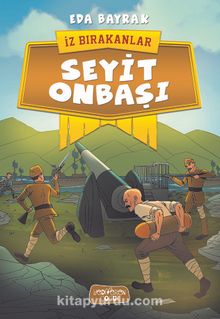 Seyit Onbaşı / İz Bırakanlar - Eda Bayrak