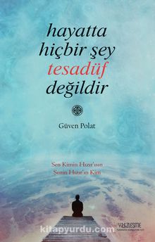 Hayatta Hiçbir Şey Tesadüf Değildir - Güven Polat