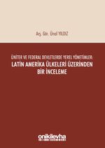 Üniter ve Federal Devletlerde Yerel Yönetimler: Latin Amerika Ülkeleri Üzerinden Bir İnceleme