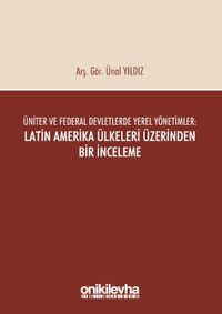 Üniter ve Federal Devletlerde Yerel Yönetimler: Latin Amerika Ülkeleri Üzerinden Bir İnceleme