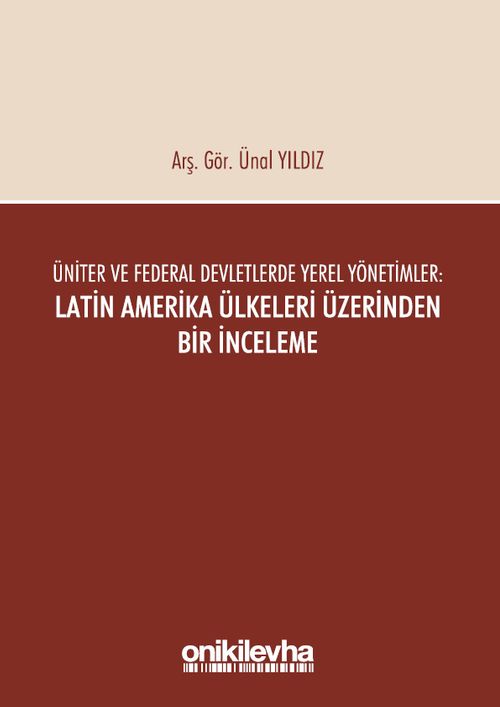 Üniter ve Federal Devletlerde Yerel Yönetimler: Latin Amerika Ülkeleri Üzerinden Bir İnceleme