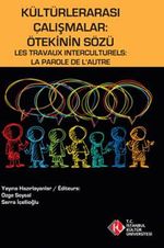 Kültürlerarası Çalışmalar: Ötekinin Sözü & Les Travaux Interculturels: La Farole De L'Autre