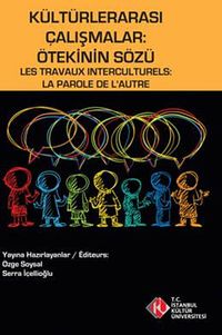 Kültürlerarası Çalışmalar: Ötekinin Sözü & Les Travaux Interculturels: La Farole De L'Autre
