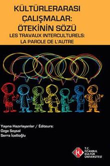 Kültürlerarası Çalışmalar: Ötekinin Sözü & Les Travaux Interculturels: La Farole De L'Autre