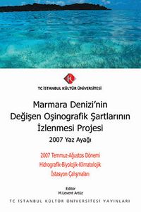 Marmara Denizi'nin Değişen Oşinografik Şartlarının İzlenmesi Projesi - 2007 Yaz Ayağı & 2007 Temmuz-Ağustos Dönemi Hidrografik-Biyolojik-Klimatolojik İstasyon Çalışmaları