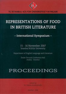 Representations of Food İn British Literature - İnternational Symposium & 15-16 November 2007 İstanbul Kültür University Department of English Language and Literature