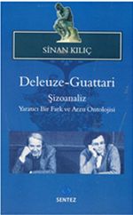 Deleuze-Guattari / Şizoanaliz & Yaratıcı Bir Fark ve Arzu Ontolojisi