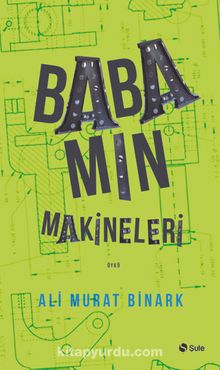 Babamın Makineleri - Ali Murat Binark