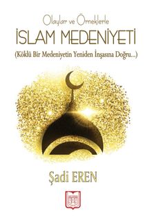 Olaylar ve Örneklerle İslam Medeniyeti 