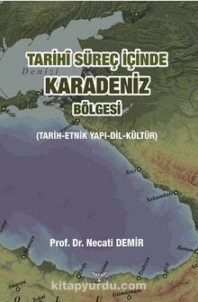 Tarihi Süreç İçinde Karadeniz Bölgesi (Tarih-Etnik Yapı-Dil-Kültür)