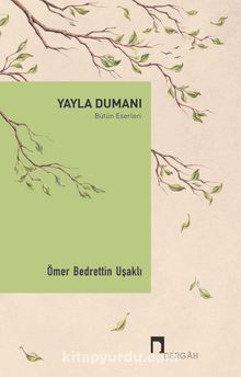 Yayla Dumanı / Bütün Eserleri - Ömer Bedrettin Uşaklı