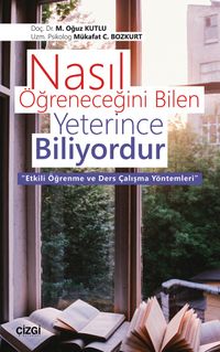Nasıl Öğreneceğini Bilen Yeterince Biliyordur & Etkili Öğrenme ve Ders Çalışma Yöntemleri