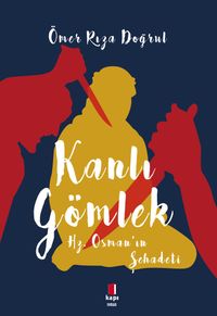 Kanlı Gömlek & Hz. Osman'ın Şehadeti