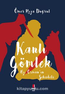 Kanlı Gömlek & Hz. Osman’ın Şehadeti - Ömer Rıza Doğrul