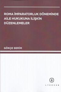 Roma İmparatorluk Döneminde Aile Hukukuna İlişkin Düzenlemeler