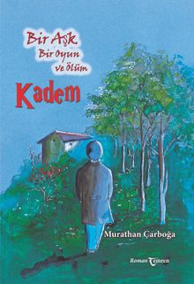 Kadem & Bir Aşk, Bir Oyun ve Ölüm
