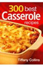 300 Best Casserole Recipes