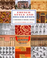 French Style and Decoration & A Sourcebook of Original Designs