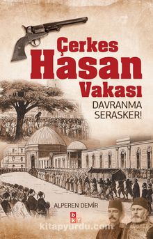 Çerkes Hasan Vakası & Davranma Serasker! - Alperen Demir