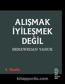 Alışmak İyileşmek Değil - Berxwedan Yaruk