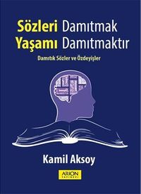 Sözleri Damıtmak Yaşamı Damıtmaktır