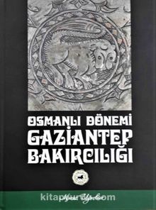 Osmanlı Dönemi Gaziantep  Bakırcılığı