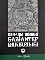 Osmanlı Dönemi Gaziantep  Bakırcılığı