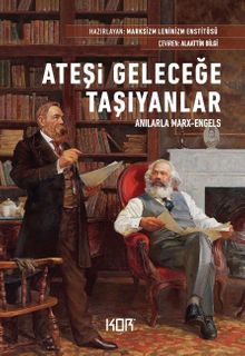 Ateşi Geleceğe Taşıyanlar & Anılarla Marx-Engels 