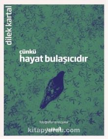 Çünkü Hayat Bulaşıcıdır - Dilek Kartal
