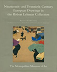 Nineteenth and Twentieth Century European Drawings in the Robert Lehman Collection