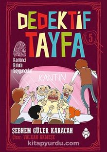 Dedektif Tayfa 5: Kantinci Kılıklı Soyguncular - Şebnem Güler Karacan