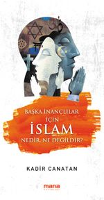 Başka İnançlılar İçin İslam & Nedir, Ne Değildir?