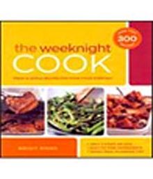 The Weeknight Cook & Fresh and Simple Recipes for Good Food Every Day