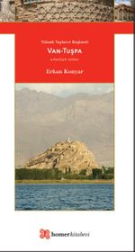 Yüksek Yaylanın Başkenti Van-Tuşpa & Homer Antik Kentler Serisi 