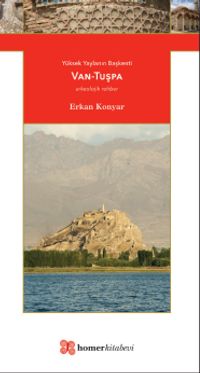 Yüksek Yaylanın Başkenti Van-Tuşpa & Homer Antik Kentler Serisi 