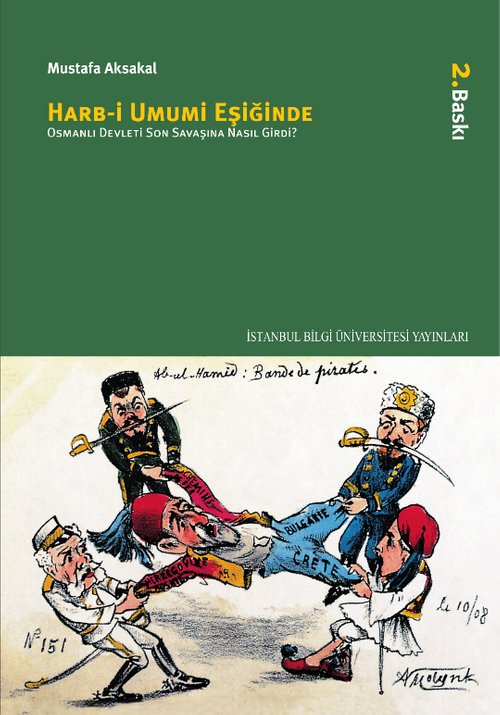 Harb-i Umumi Eşiğinde Osmanlı & Osmanlı Devleti Son Savaşına Nasıl Girdi?