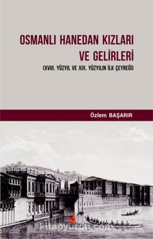 Osmanlı Hanedan Kızları ve Gelirleri & (XVIII. Yüzyıl ve XIX. Yüzyılın İlk Çeyreği)
