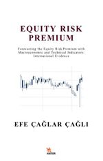 Equity Risk Premium & Forecasting the Equity Risk Premium with Macroeconomicand Technical Indicators: International Evidence