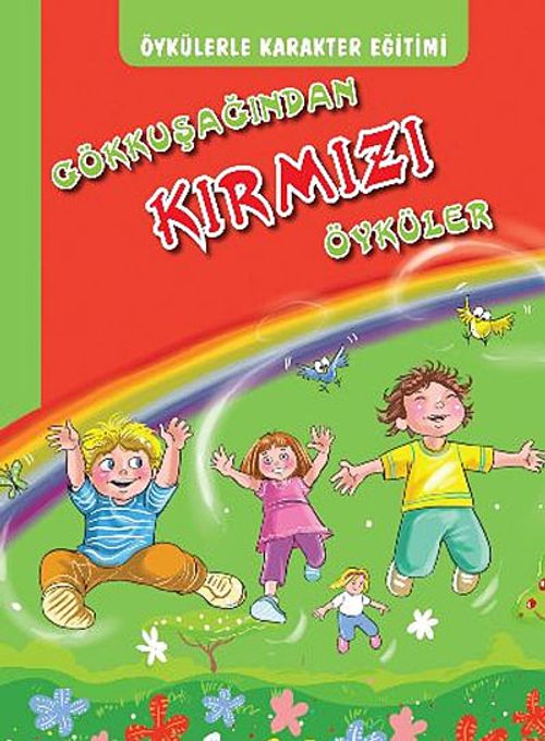 Öykülerle Karakter Eğitimi Gökkuşağından Kırmızı Öyküler