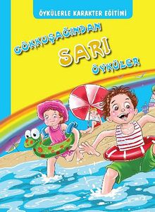 Öykülerle Karakter Eğitimi Gökkuşağından Sarı Öyküler