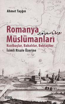 Romanya Müslümanları & Kızılbaşlar, Babalılar, Bektaşiler İsimli Risale Üzerine