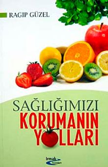 Sağlığımızı Korumanın  Yolları