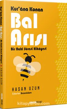 Kur’an’a Konan Bal Arısı & Bir Nahl Suresi Hikayesi - Hasan Uzun