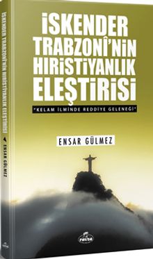 İskender Trobzoni'nin Hıristiyanlık Eleştirisi & Kelam İlminde Reddiye Geleneği