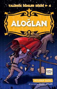 Aloğlan / Talihsiz İsimler Dizisi 4